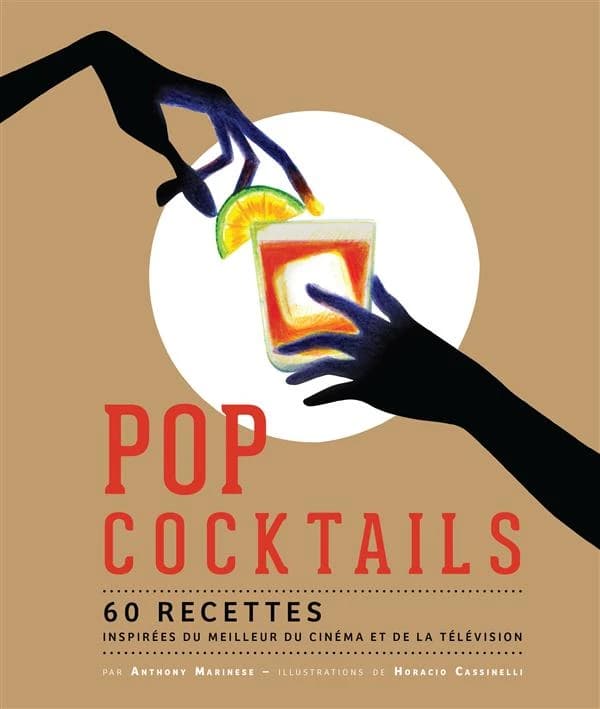 Pop cocktails : 60 recettes inspirées du meilleur du cinéma et de la télévision
