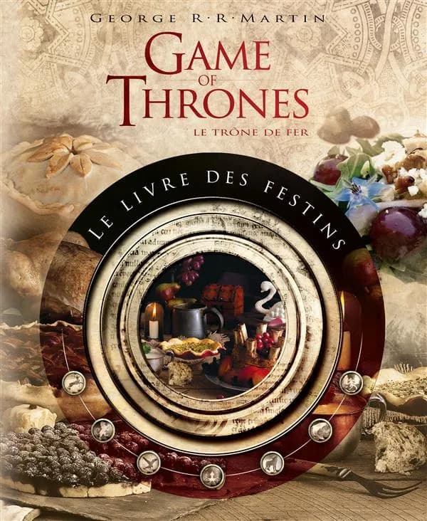 Game of thrones, le trône de fer : le livre des festins : le livre de recettes officiel inspiré des romans (2e éd.) Chelsea Monroe-Cassel et Sariann Lehrer