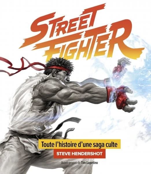Street fighter : toute l'histoire d'une saga culte