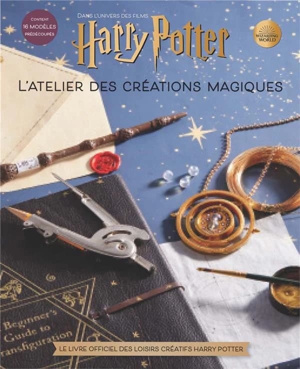 L'atelier des créations magiques : Dans l'univers des films Harry Potter. Le livre officiel des loisirs créatifs Harry Potter