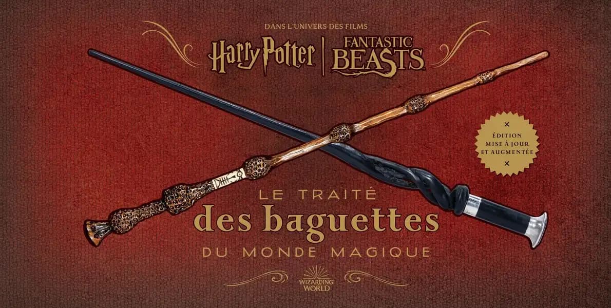Le traité des baguettes du monde magique : dans l'univers des films "Harry Potter", "Fantastic beasts" (Éd. mise à jour et augmentée) Monique Peterson, Jody Revenson