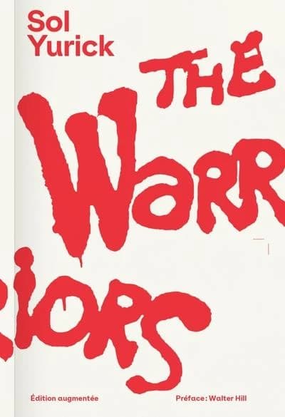 The warriors : roman (Nouvelle éd. augmentée) Sol Yurick ; traduit de l'américain par Julien Besse ; préface de Walter Hill ; supplément critique par Stéphane du Mesnildot