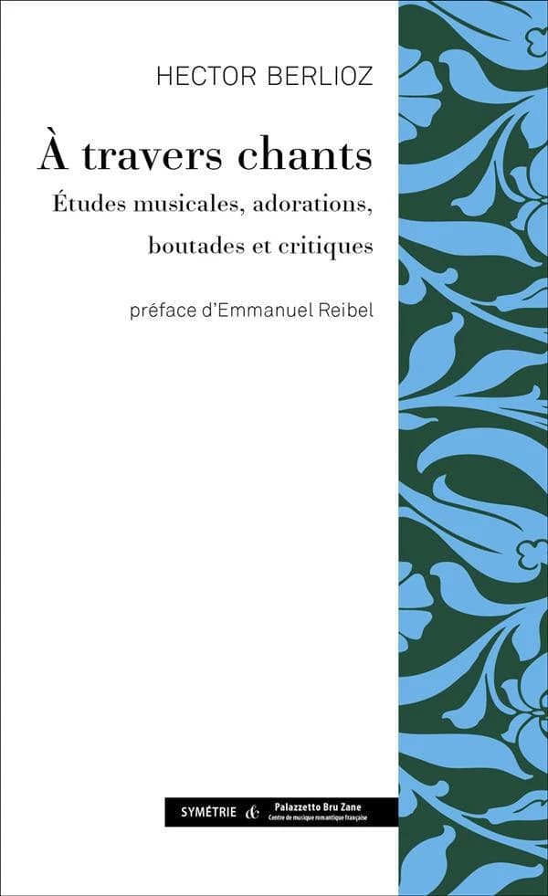 À travers chants : études musicales, adorations, boutades et critiques