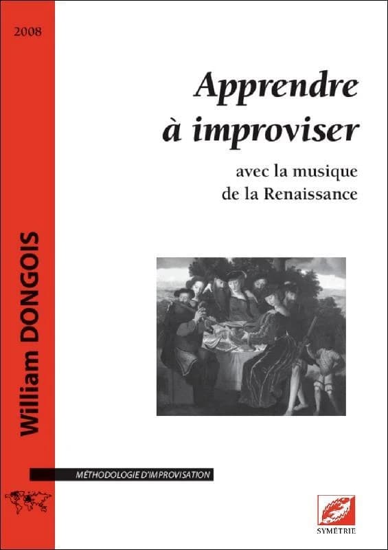 Apprendre à improviser avec la musique de la Renaissance (Nouvelle édition) William Dongois