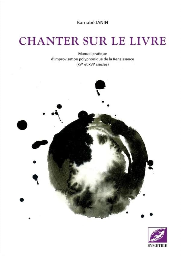 Chanter sur le livre : manuel pratique d'improvisation polyphonique de la Renaissance (XVe et XVIe siècles) (4e édition) Barnabé Janin ; [préface, Philippe Canguilhem, Jean-Yves Haymoz] ; [illustrations, Marie Gourdon]