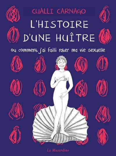 L'histoire d'une huître : ou comment j'ai failli rater ma vie sexuelle