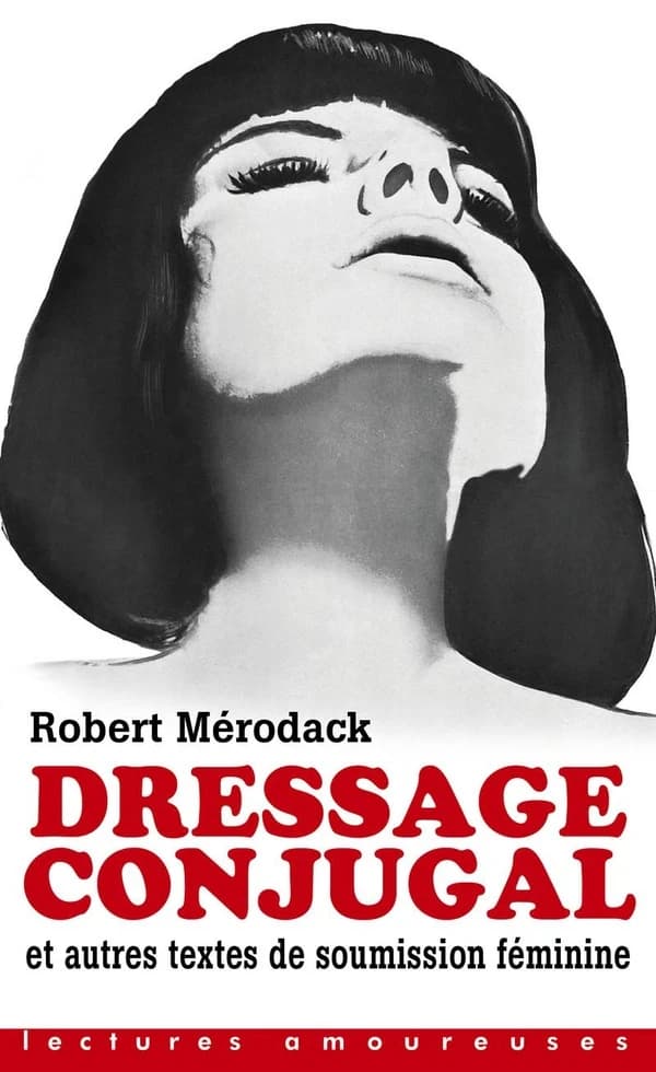 Dressage conjugal et autres textes de soumission féminine