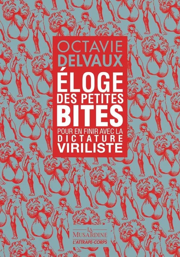 Éloge des petites bites: pour en finir avec la dictature viriliste