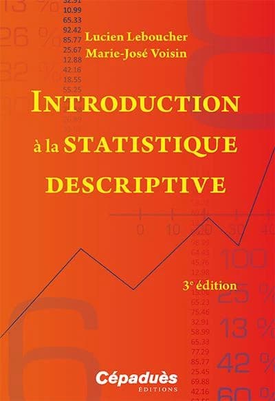 Introduction à la statistique descriptive : cours et exercices avec tableur (3e éd.) Lucien Leboucher, Marie-José Voisin