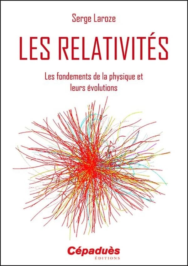 Les relativités : les fondements de la physique et leurs évolutions