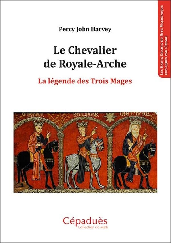 Le chevalier de Royale-Arche : la légende des Trois mages