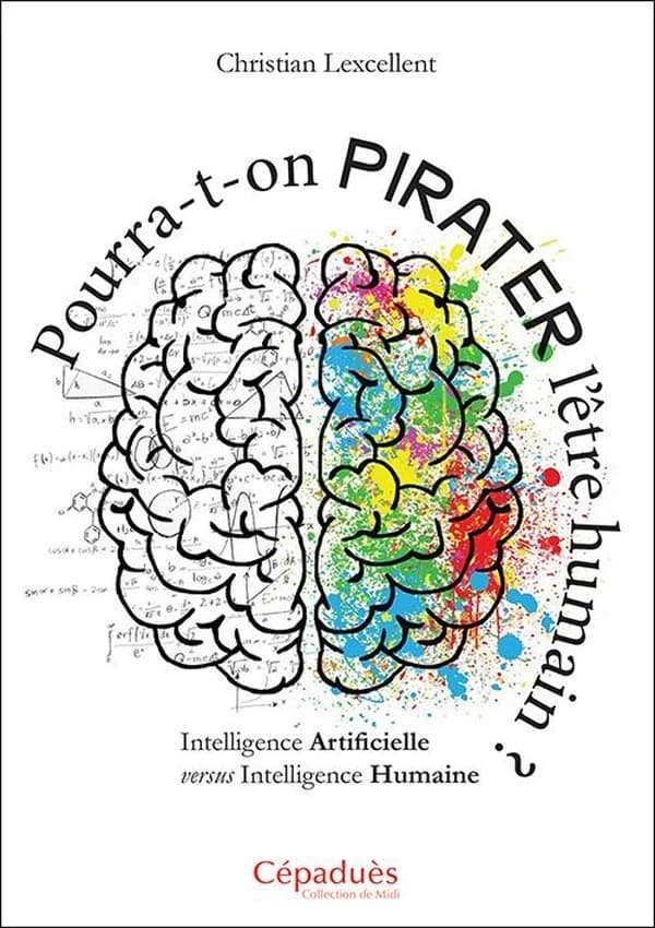 Pourra-t-on pirater l'être humain ? : intelligence artificielle versus intelligence humaine