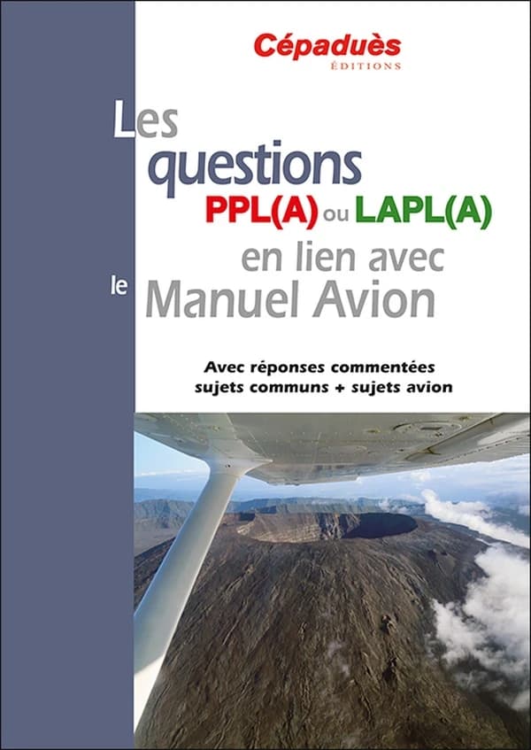 Les questions PPL(A) ou LAPL(A) en lien avec le manuel avion : avec réponses commentées sujets communs + sujets avion