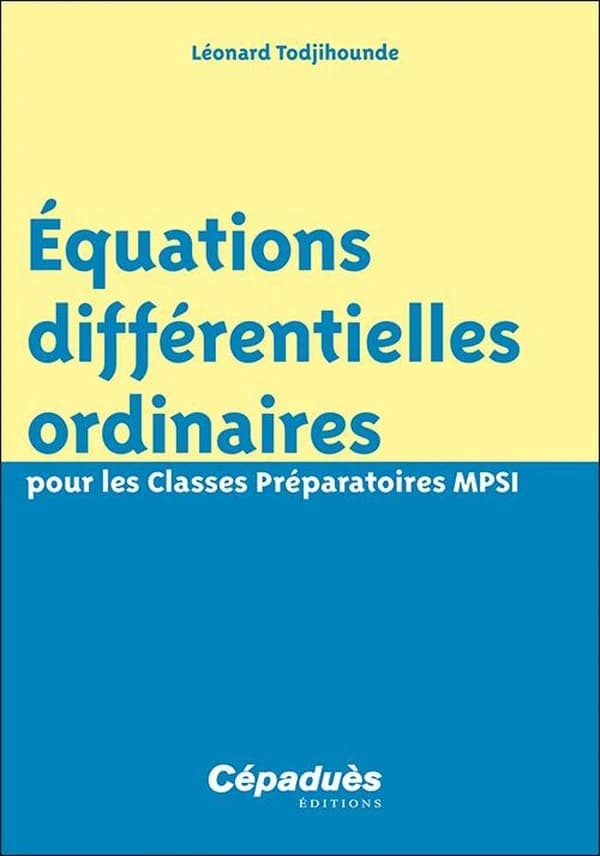 Équations différentielles ordinaires pour les classes préparatoires MPSI