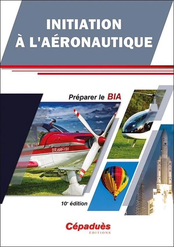 Initiation à l'aéronautique : préparation au brevet d'initiation aéronautique (10e éd. mise à jour)