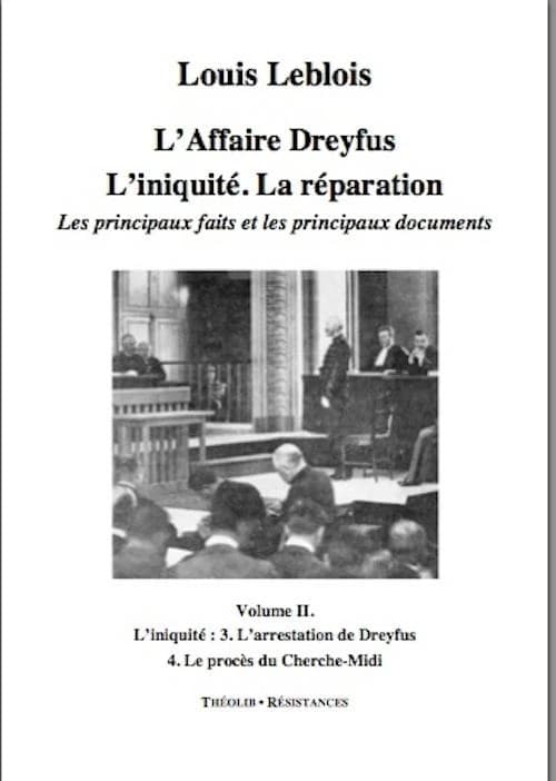 L'affaire Dreyfus ; l'iniquité, la réparation, les principaux faits et documents Tome 2 ; l'arrestation de Dreyfus, le procès du Cherche-Midi
