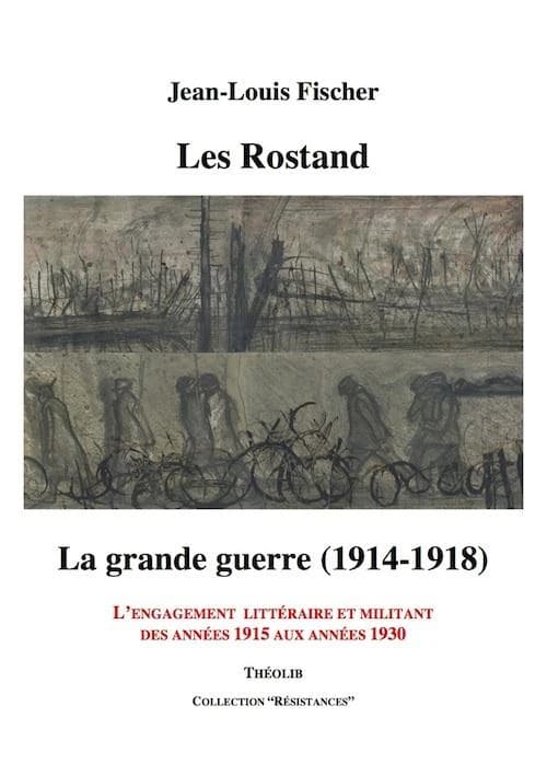Les Rostand : la Grande guerre, 1914-1918 : l'engagement littéraire et militant des années 1915 aux années 1930