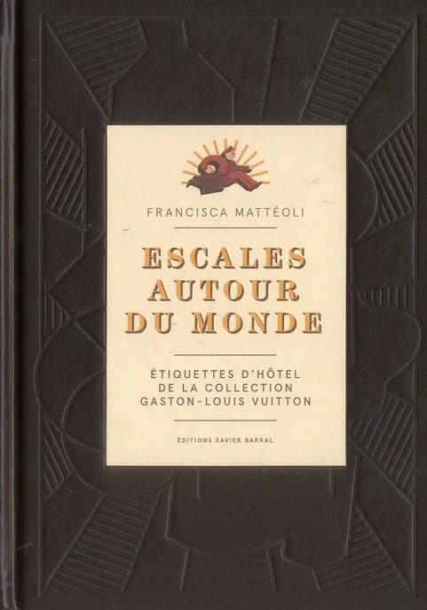 Escales autour du monde : étiquettes d'hôtel de la collection Gaston-Louis Vuitton