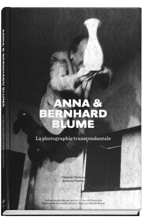 Anna & Bernhard Blume : la photographie transcendantale : [exposition, Paris, Centre national d'art et de culture Georges Pompidou, 1er juillet-21 septembre 2015]