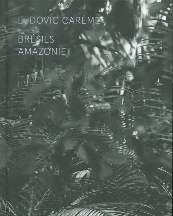 Ludovic Carème, Brésils Amazonie : [exposition, Marseille, Friche la Belle de mai, 30 juin-29 septembre 2019]