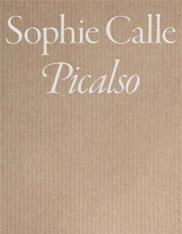 Sophie Calle, Picalso : [exhibition, Paris, Musée national Picasso-Paris, October 3th, 2023-January 7th, 2024] ([English ed.]) [catalog by Yve-Alain Bois]