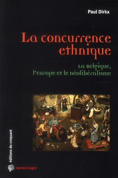 La concurrence ethnique : la Belgique, l'Europe et le néolibéralisme
