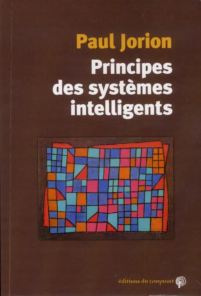 Principes des systèmes intelligents ([Nouvelle éd.]) Paul Jorion