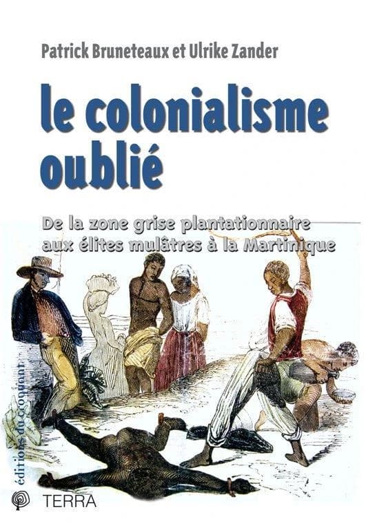 Le colonialisme oublié : de la zone grise plantationnaire aux élites mulâtres à la Martinique