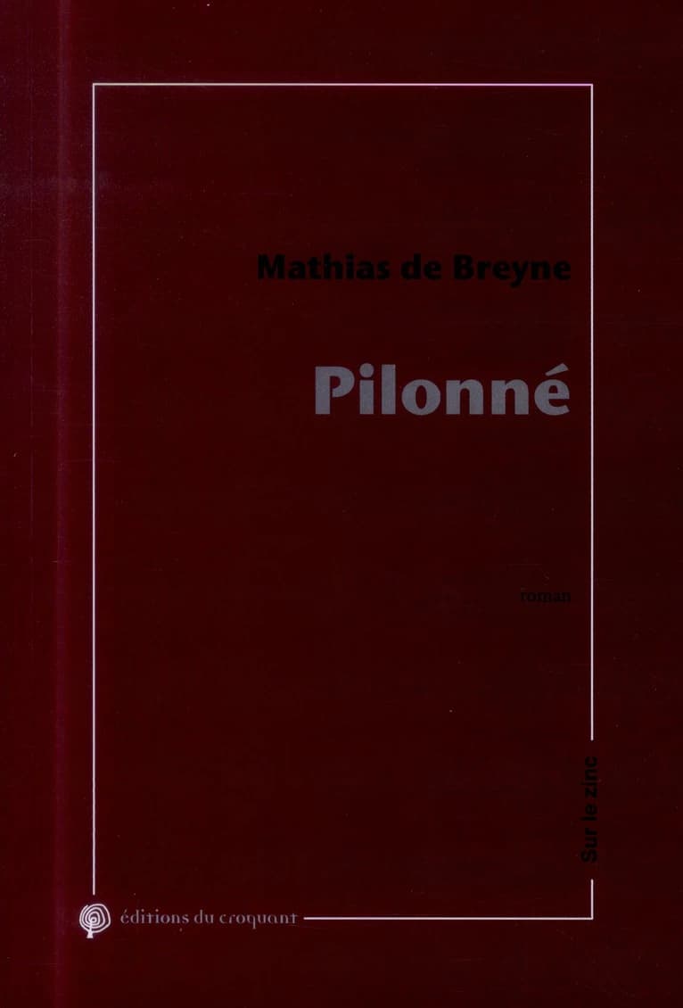 Pilonné : essai fictionnel loudique, ergocentrique et psychaologique : roman