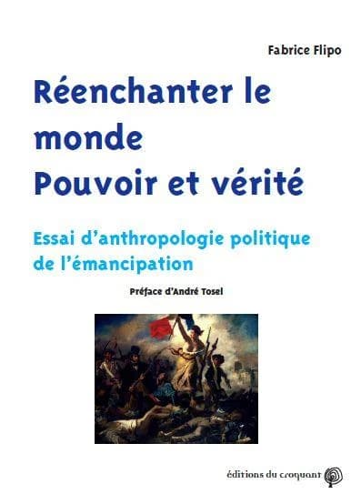 Réenchanter le monde, pouvoir et vérité : essai d'anthropologie politique de l'émancipation