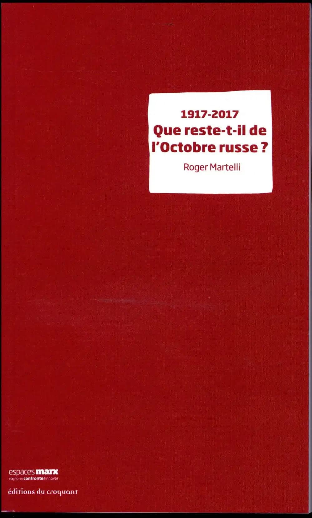Que reste-t-il de l'octobre russe ? : 1917-2017