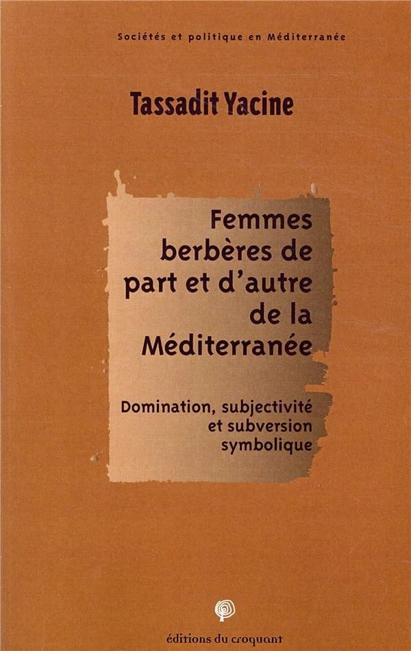 Femmes berbères de part et d'autre de la Méditerranée : domination, subjectivité et subversion symbolique