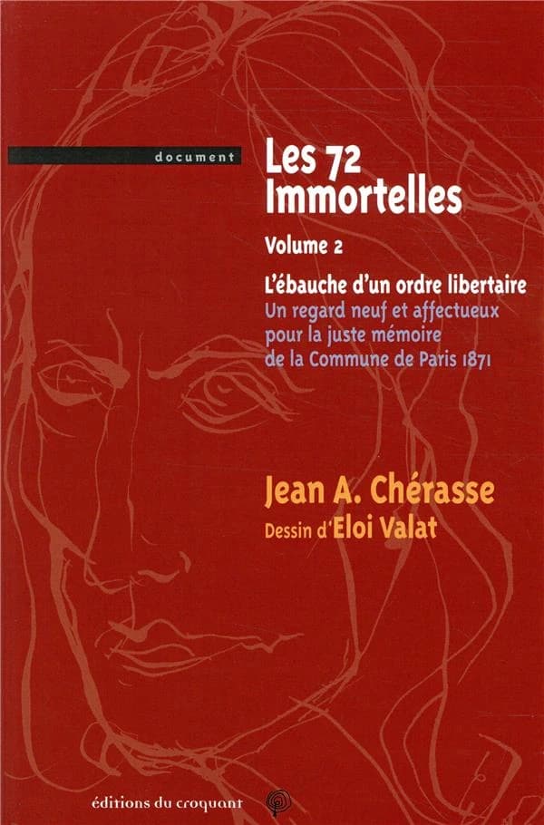 L'ébauche d'un ordre libertaire : un regard neuf et affectueux pour la juste mémoire de la Commune de Paris, 1871