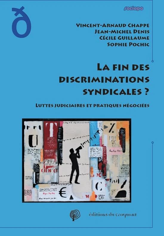 La fin des discriminations syndicalesÂ ? : Luttes judiciaires et pratiques négociées
