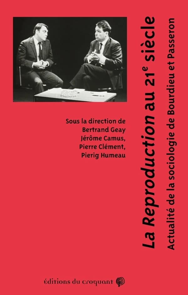 La Reproduction au 21e siècle : Actualité de la sociologie de Bourdieu et Passeron