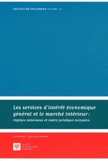 Les services d'intérêt économique général et le marché intérieur : régimes nationaux et cadre juridique européen : actes du colloque du 14 octobre 2011, [Conseil d'État, Paris]