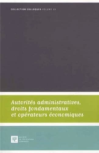 Autorités administratives, droits fondamentaux et opérateurs économiques : actes du colloque du 12 octobre 2012