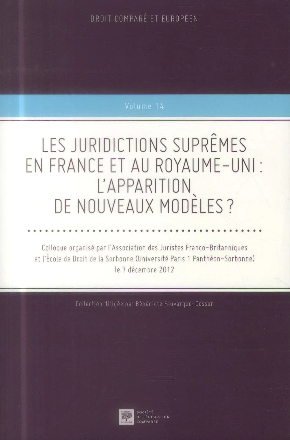 Les juridictions suprêmes en France et au Royaume-Uni, l'apparition de nouveaux modèles ? : colloque, 7 décembre 2012, [Paris]