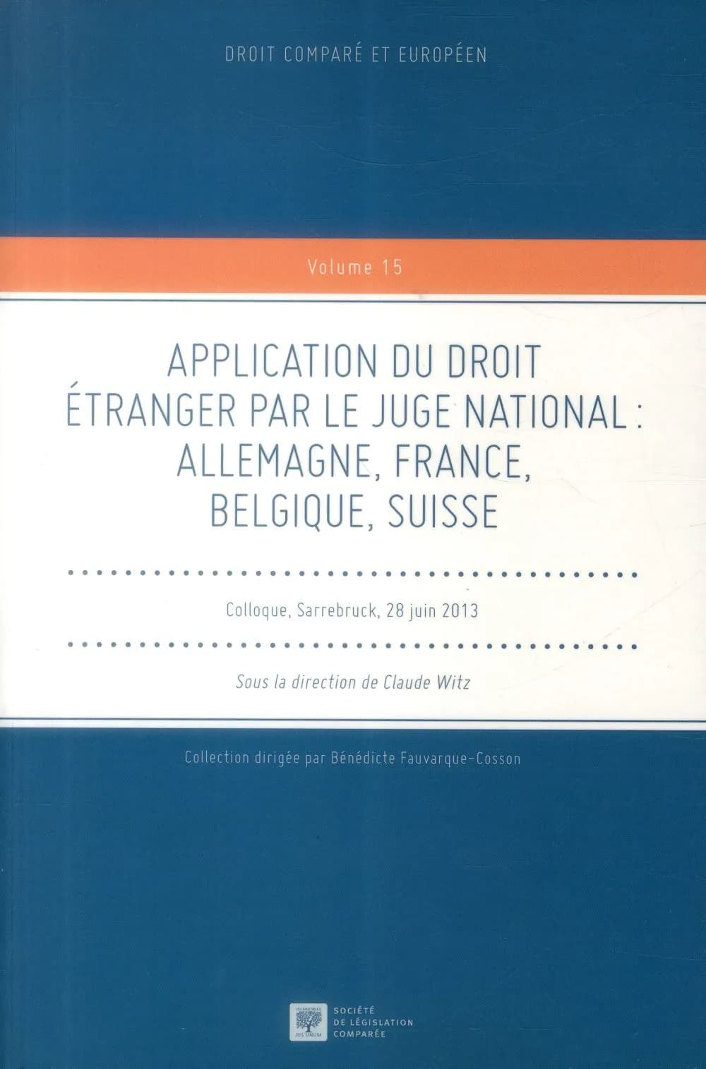 Application du droit étranger par le juge national : Allemagne, France, Belgique, Suisse : colloque, Sarrebruck, 28 juin 2013