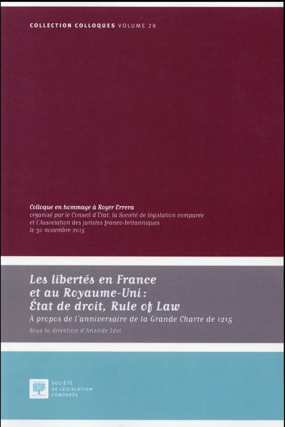 Les libertés en France et au Royaume-Uni, État de droit, Rule of law : à propos de l'anniversaire de la Grande Charte de 1215 : actes du colloque en hommage à Roger Errera, [Paris], 30 novembre 2015