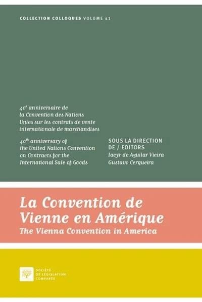 La Convention de Vienne en Amérique : 40e anniversaire de la Convention des Nations Unies sur les contrats de vente internationale de marchandises