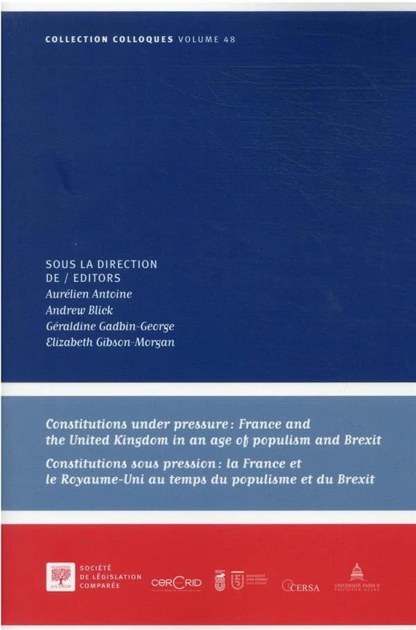Constitutions under pressure : France and the United Kingdom in an age of populism and Brexit : Constitutions sous pression : la France et le Royaume-Uni au temps du populisme et du Brexit