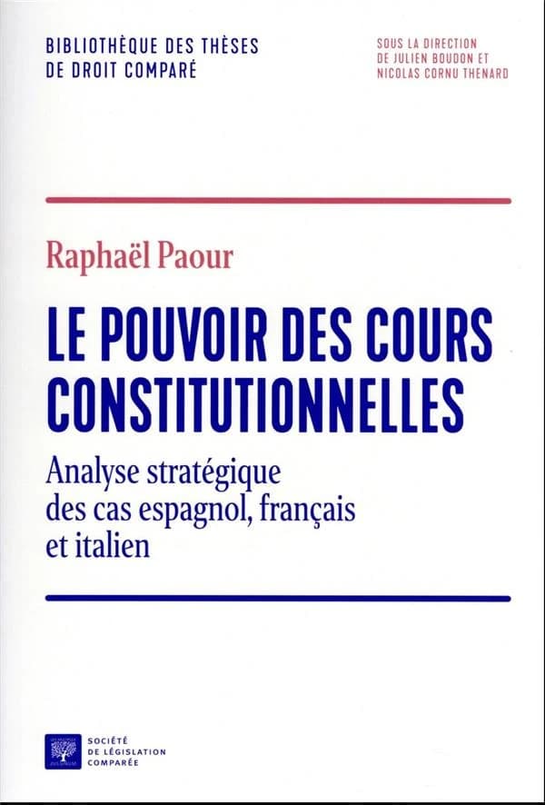Le pouvoir des cours constitutionnelles : [analyse stratégique des cas espagnol, français et italien]