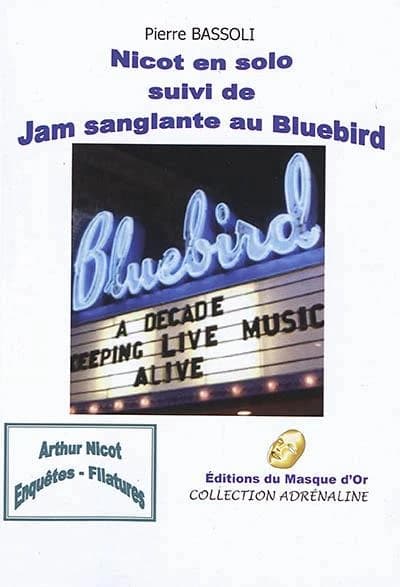 Nicot en solo ; suivi de Jam sanglante au Bluebird : polars