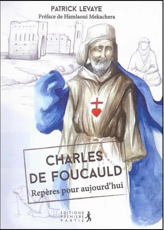 Charles de Foucauld : repères pour aujourd'hui