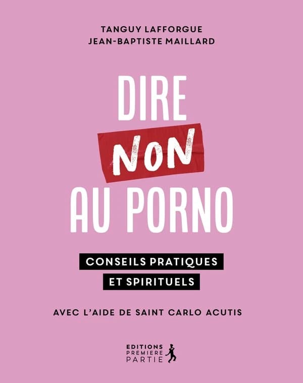 Dire non au porno : Conseils pratiques et spirituels avec l'aide de Saint Carlo Acutis