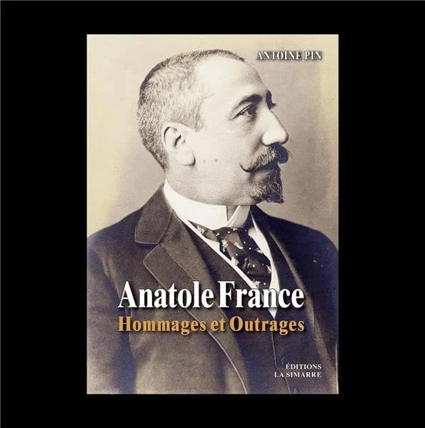 Anatole France : hommages et outrages