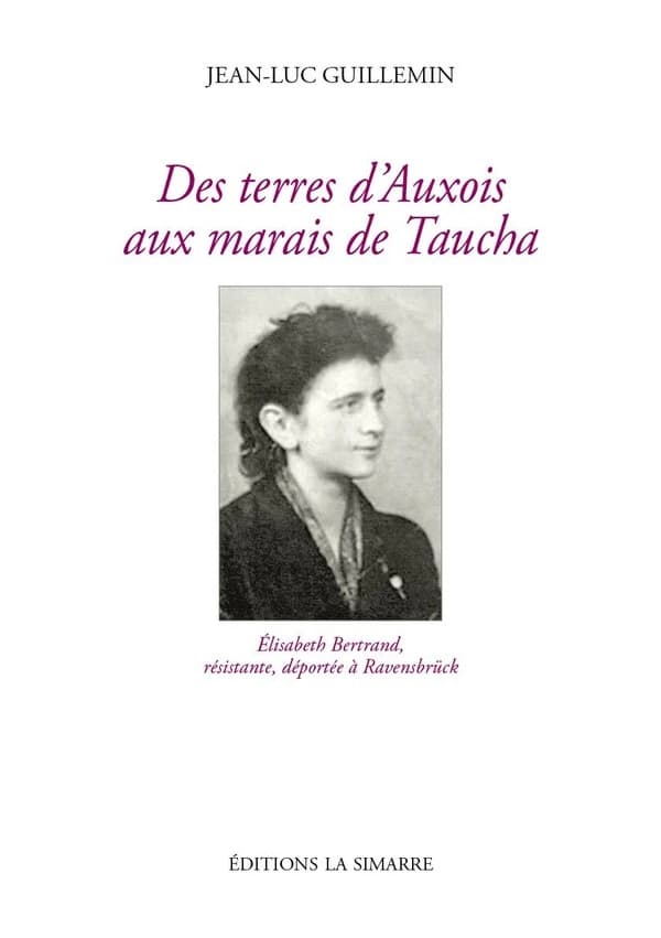 Des terres d'Auxois aux marais de Taucha : Élisabeth Bertrand, résistante, déportée à Ravensbrück