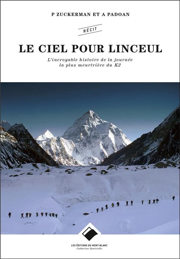 Le ciel pour linceul : l'incroyable histoire de la journée la plus meurtrière du K2 : récit