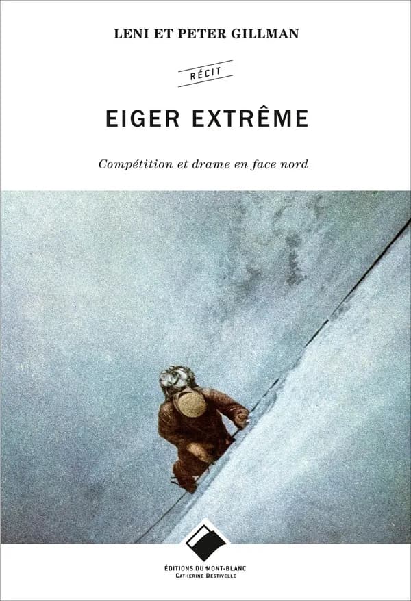 Eiger extrême : compétition et drame en face nord : récit